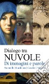 Dialogo tra nuvole. Di immagini e parole. Antonello, Baudelaire, Courbet, Moreau libro