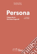 Persona. Filippo Berta e Christian Fogarolli. Ediz. italiana e inglese