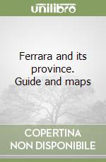 Ferrara and its province. Guide and maps
