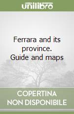 Ferrara and its province. Guide and maps libro