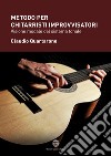 Metodo per chitarristi improvvisatori. Visione modale del sistema tonale libro