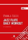 Jazz flute daily workout. Con QR Code. Vol. 1 libro