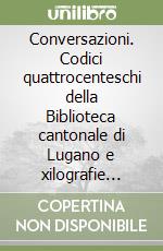 Conversazioni. Codici quattrocenteschi della Biblioteca cantonale di Lugano e xilografie stampate a mano da Roberto Gianinetti libro