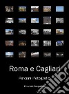 Roma e Cagliari. Percorsi fotografici. Ediz. illustrata libro