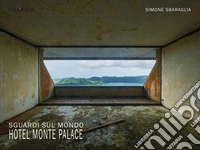 Sguardi sul mondo: Hotel Monte Palace libro