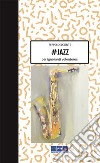 #Jazz per ignoranti volenterosi. Ediz. illustrata libro