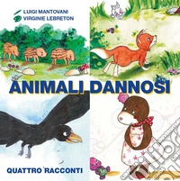Animali dannosi. Ediz. illustrata libro