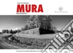 Mura emozionanti. Un percorso inedito delle mura di Lucca. Ediz. italiana e inglese libro