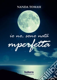 Io no, sono nata imperfetta