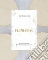 Fermentino. Ediz. inglese libro di Pagnani Michela