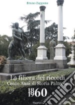 La filiera dei ricordi. Cento Anni di Storia Palmese 1860-1960