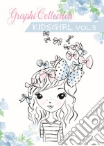 Graphicollection KidsGirl. Ediz. a spirale. Vol. 3 libro