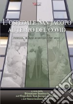 L'Ospedale San Jacopo al tempo del Covid. (Pistoia, marzo 2020 - giugno 2021). Con QR Code libro