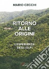 Ritorno alle origini. L'esperienza degli Elfi libro