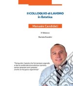 Il colloquio di lavoro in estetica. Manuale candidati