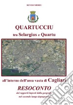 Quartucciu tra Selargius e Quartu, all'interno dell'area vasta di Cagliari. Resoconto dei rapporti imposti dalla geografia, nel secondo lungo dopoguerra libro