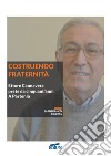 Costruendo fraternità. Ettore Cannavera prete da cinquant'anni. A Partenia libro di Murtas Gianfranco