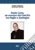 Paolo Carta, un vescovo del Concilio tra Puglia e Sardegna libro