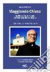 Viaggiando Chiesa, da Villacidro al mondo, dal Vietnam alla Sardegna. I preti non sono fatti in serie libro