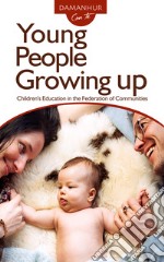 Young people growing up. Children's education in the federation of communities. Ediz. italiana e inglese libro