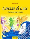 Carezze di luce. Fiabe per grandi e piccini libro di Paradisea Zucca