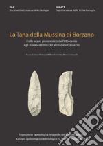 La Tana della Mussina di Borzano. Dallo scavo pionieristico dell'Ottocento agli studi scientifici del ventunesimo secolo libro