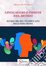 Linguaggio e ordine del mondo. Ricerche sul significato dell'induzione