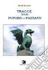 Tracce di un futuro-passato libro