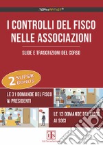 I controlli del Fisco nelle associazioni. Slide e trascrizione del corso libro