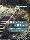 Il Professore e il Poeta. Viaggio nel desiderio umano con Tolkien e Dante libro di Sassanelli Ivano