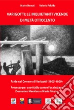 Varigotti: le inquietanti vicende di metà Ottocento. Faide nel comune di Varigotti (1805-1869). Processo per omicidio contro l'ex sindaco Domenico Mendaro e Maria Giusto