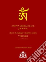 Anitya medelogical journal. Rivista internazionale medelogia e discipline olistiche. Ediz. italiana e inglese. Vol. 1