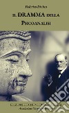 Il dramma della psicoanalisi. Ediz. critica libro di Divino Federico Sperati L. (cur.)