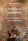 Medelogia e ipsoanalisi. Un manifesto per la psicoanalisi laica libro