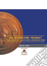 Una resurrezione possibile? Cavallerizza e Museo Storico d'Artiglieria di Torino libro