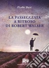 La passeggiata a ritroso di Robert Walser libro