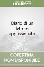 Diario di un lettore appassionato libro