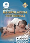 Manipolazioni vertebrali. Manuale pratico. Con DVD video libro