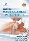 Manipolazioni periferiche. Manuale pratico. Ediz. integrale. Con DVD video libro