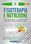 Fisioterapia e nutrizione. Il primo corso completo per offrire maggiore beneficio al tuo paziente abbinando fisioterapia e nutrizione libro