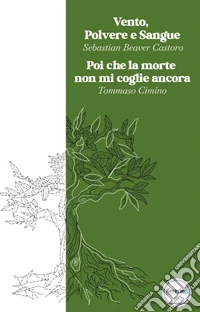 Vento polvere e sangue-Poi che la morte non mi coglie ancora