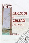 Microbi e giganti. Antonio Spanedda padre, scienziato, maestro libro di De Muro Bernardo