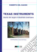 Texas Instruments. Storia del sogno industriale aversano