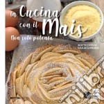 In cucina con il mais. Non solo polenta