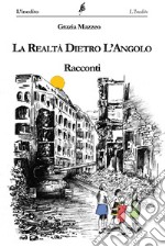 La realtà dietro l'angolo