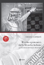 Il volto epistemico della filosofia italiana. La neoclassica di Gustavo Bontadini libro