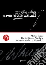 David Foster Wallace come esperienza filosofica libro