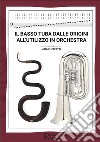 Il basso tuba dalle origini all'utilizzo in orchestra libro
