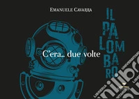 C'era... due volte libro
