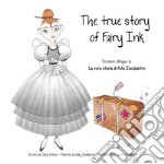 The true story of Fairy Ink. Ediz. italiana e inglese